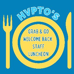 HVPTO's Grab & Go Welcome Back Staff Luncheon